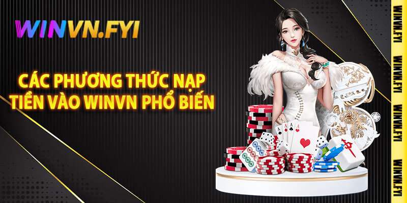 Các Phương Thức Nạp Tiền Vào Winvn Phổ Biến